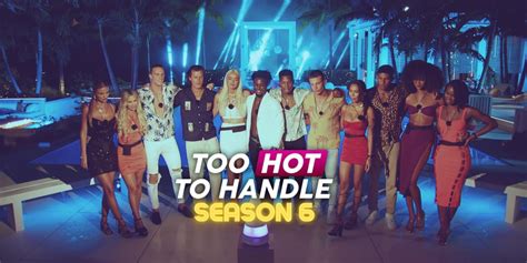 Too Hot to Handle Season 6 Cast Guide: Meet the Singles